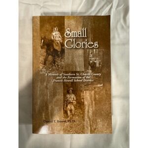 Small Glories A Memoir of Southern St Charles County by Daniel T. Brown 2003